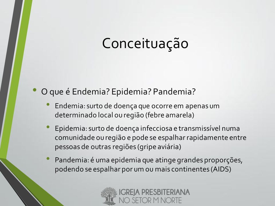 surto de doença infecciosa e transmissível numa comunidade ou região e pode se espalhar rapidamente