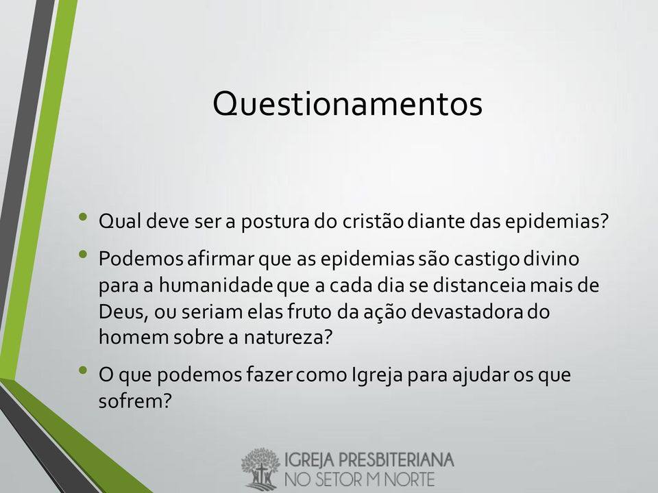 cada dia se distanceia mais de Deus, ou seriam elas fruto da ação devastadora