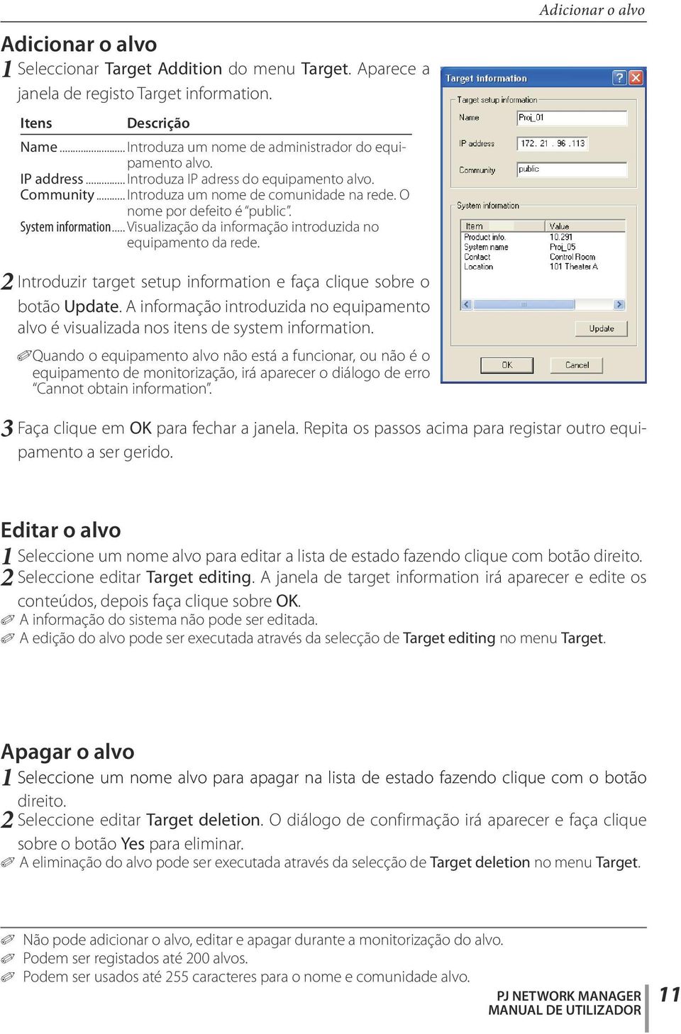 .. Visualização da informação introduzida no equipamento da rede. Adicionar o alvo 2 Introduzir target setup information e faça clique sobre o botão Update.