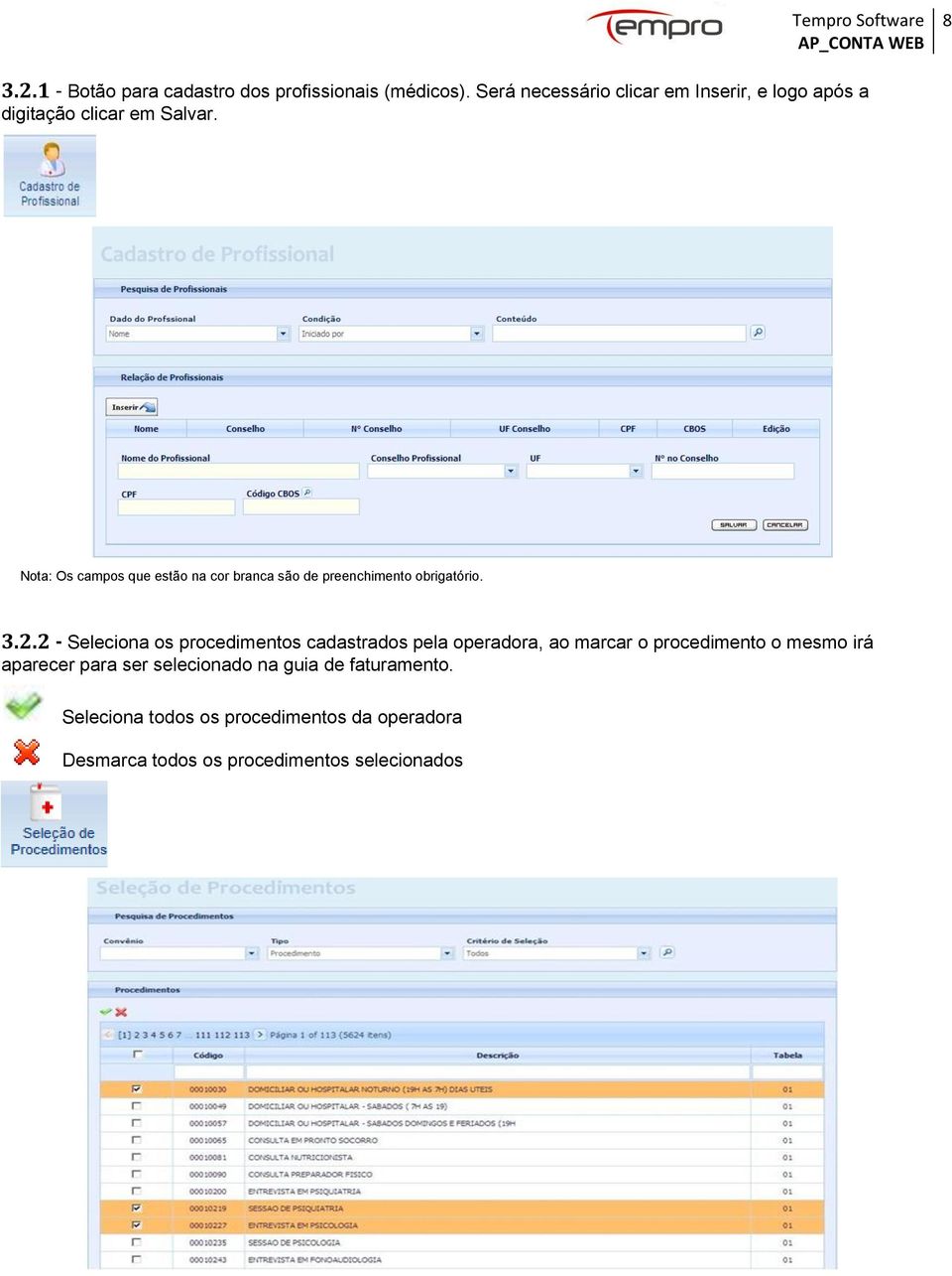 Nota: Os campos que estão na cor branca são de preenchimento obrigatório. 3.2.