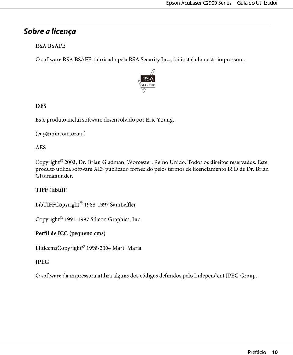 Todos os direitos reservados. Este produto utiliza software AES publicado fornecido pelos termos de licenciamento BSD de Dr. Brian Gladmanunder.