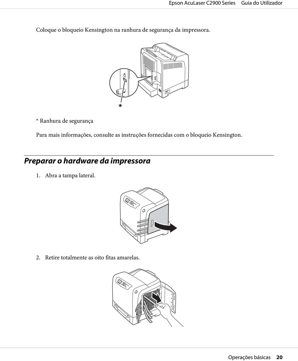 fornecidas com o bloqueio Kensington. Preparar o hardware da impressora 1.