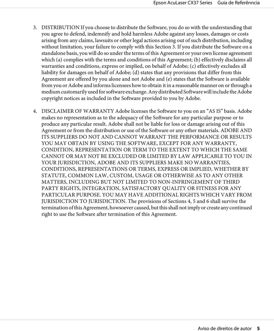 If you distribute the Software on a standalone basis, you will do so under the terms of this Agreement or your own license agreement which (a) complies with the terms and conditions of this