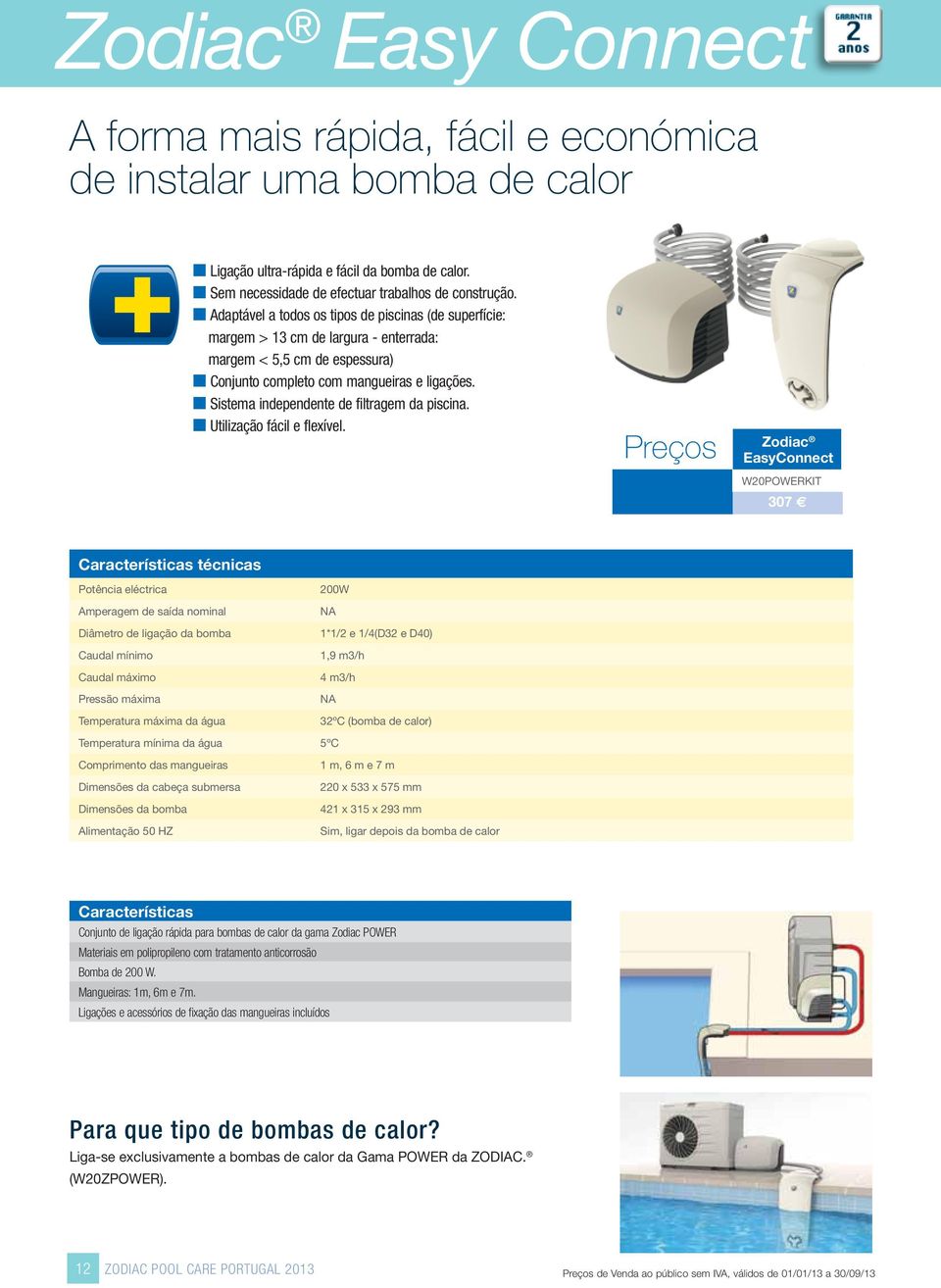 Sistema independente de filtragem da piscina. Utilização fácil e flexível.