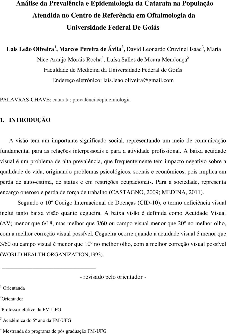 oliveira@gmail.com PALAVRAS-CHAVE: catarata; prevalência/epidemiologia 1.