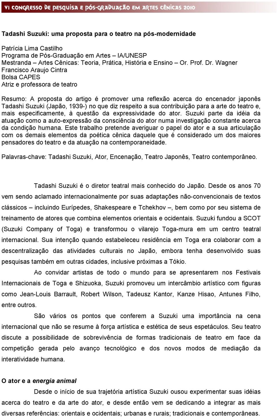 respeito a sua contribuição para a arte do teatro e, mais especificamente, à questão da expressividade do ator.