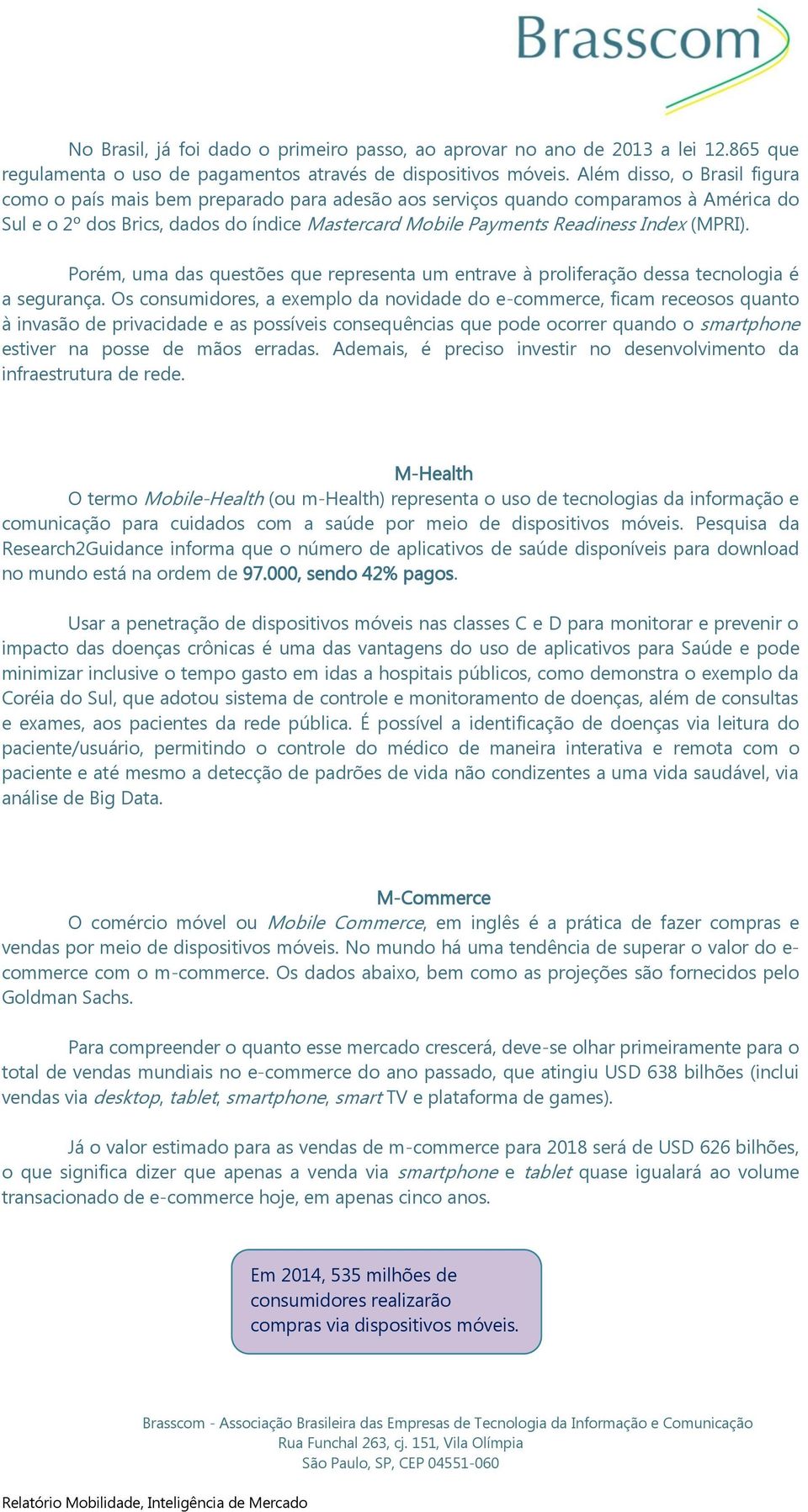 (MPRI). Porém, uma das questões que representa um entrave à proliferação dessa tecnologia é a segurança.