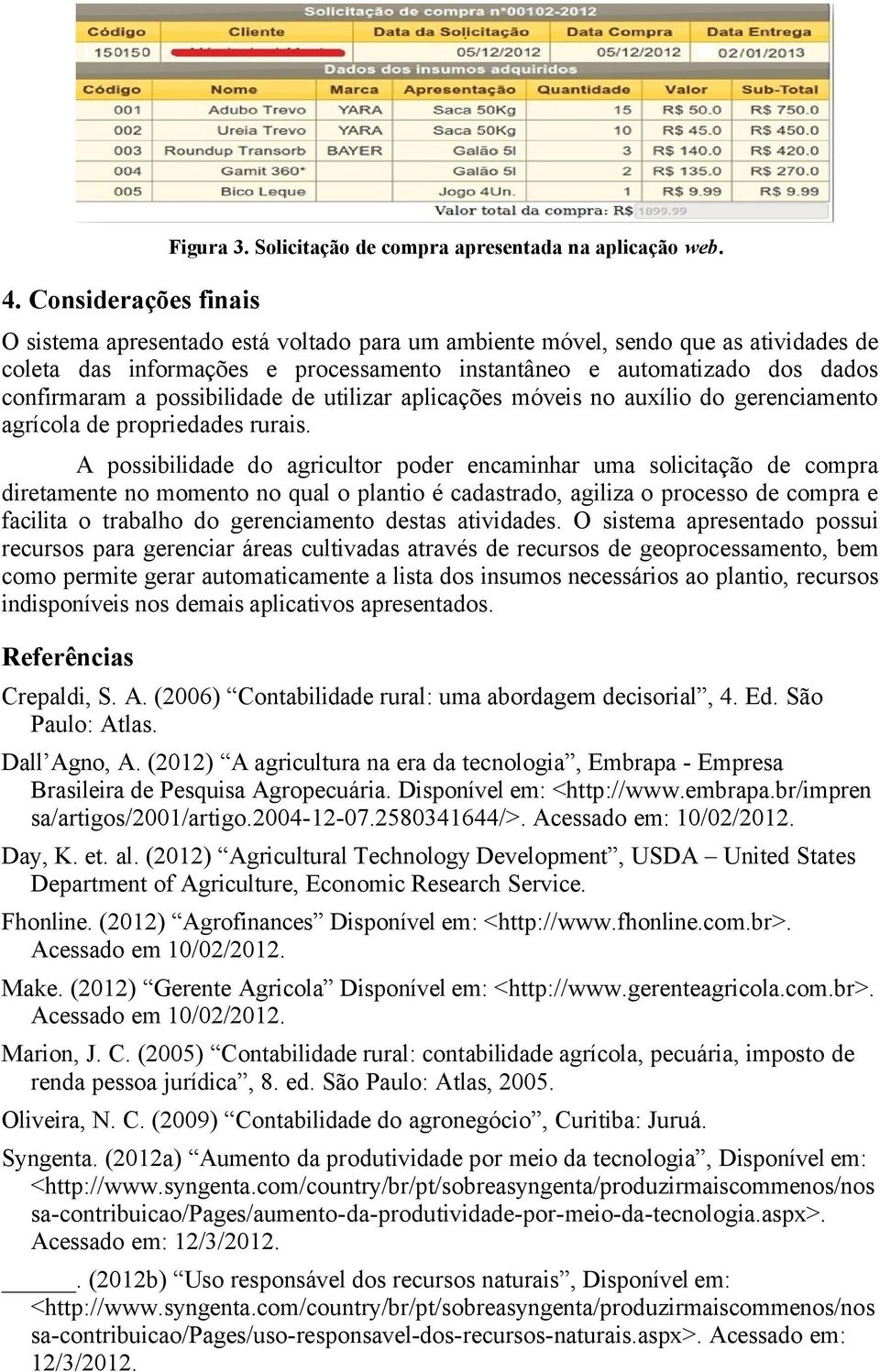 utilizar aplicações móveis no auxílio do gerenciamento agrícola de propriedades rurais.