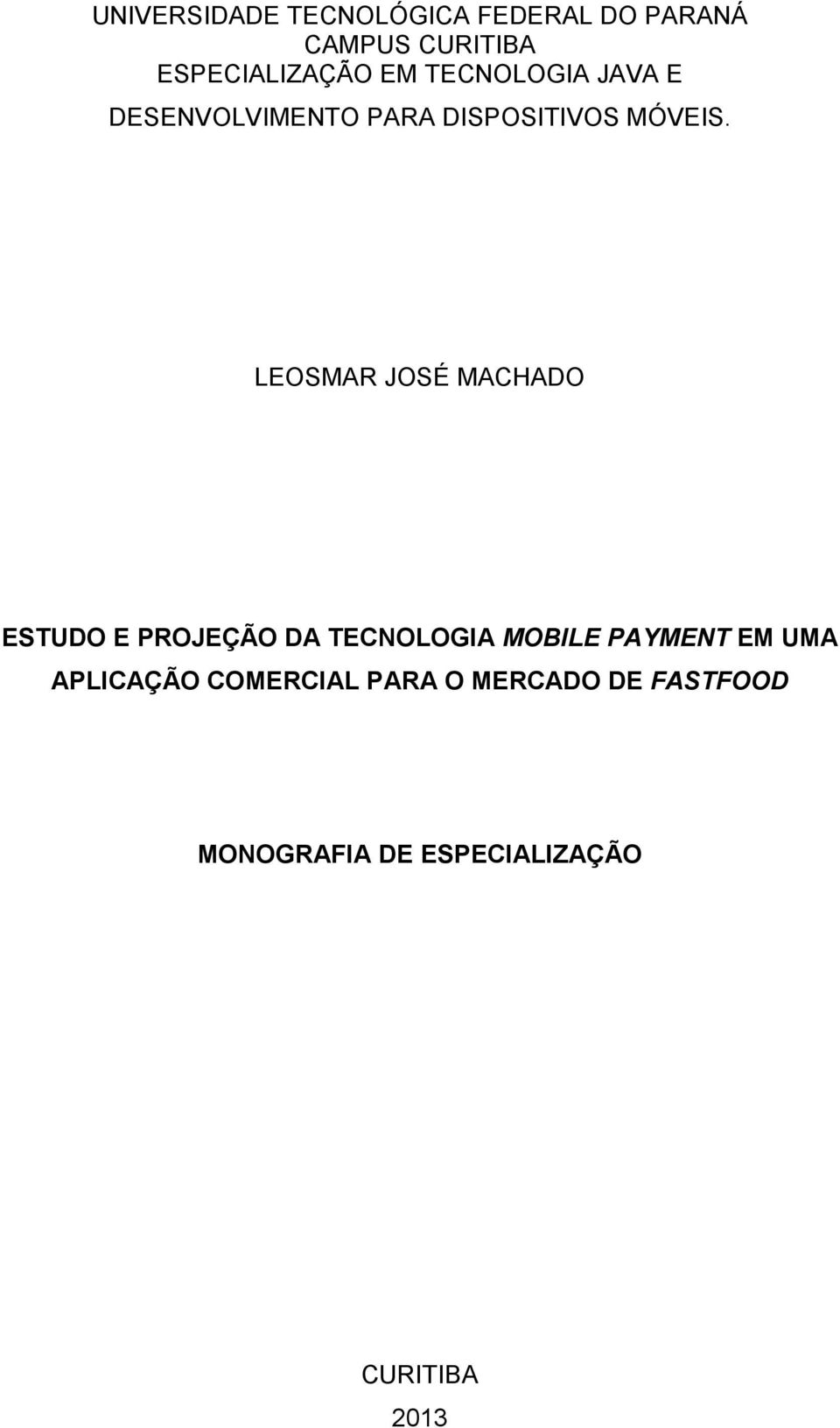 LEOSMAR JOSÉ MACHADO ESTUDO E PROJEÇÃO DA TECNOLOGIA MOBILE PAYMENT EM UMA