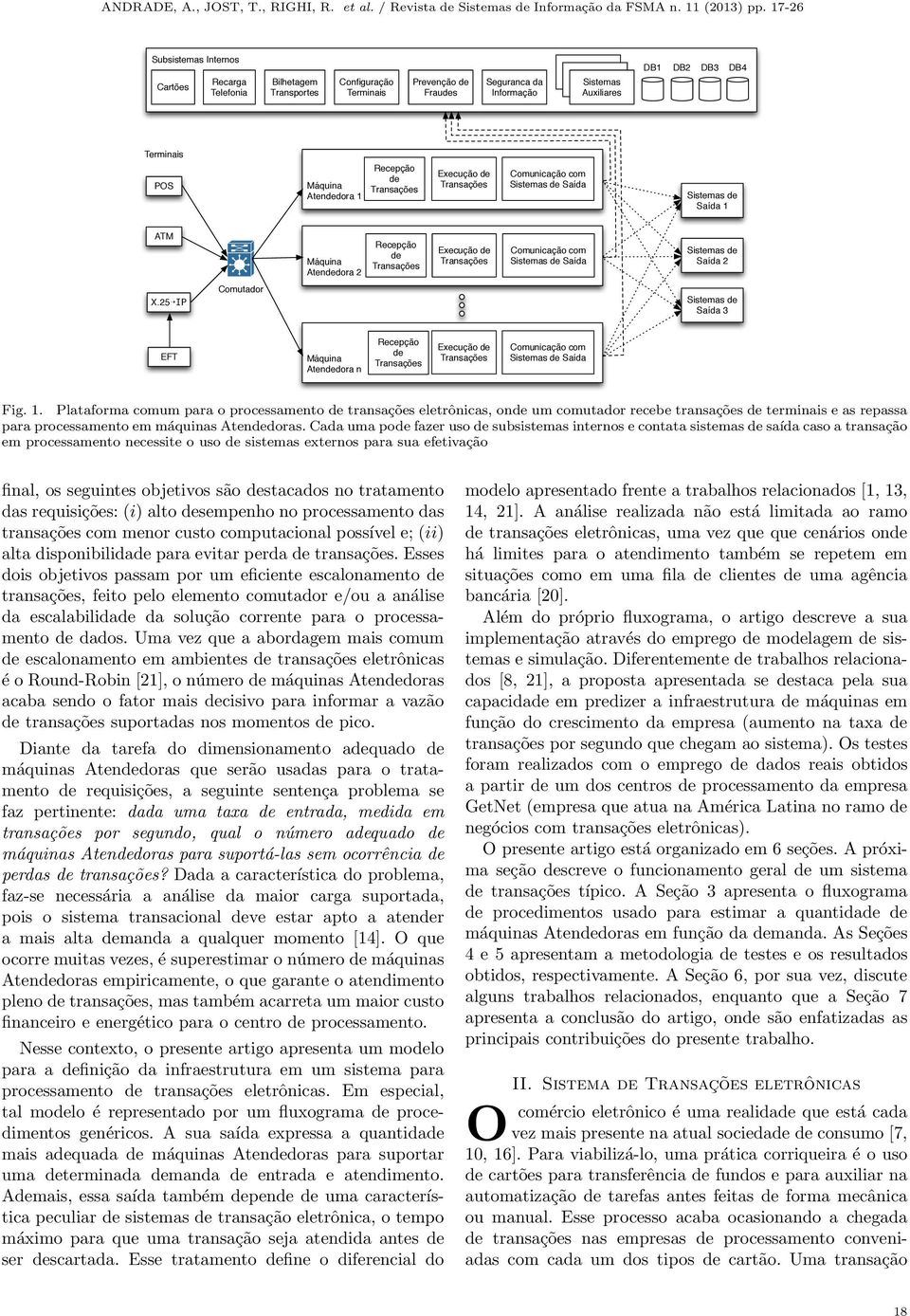 Sistemas de Saída 2 X.25 IP Comutador Sistemas de Saída 3 EFT Atendedora n Recepção de Execução de Comunicação com Sistemas de Saída Fig. 1.