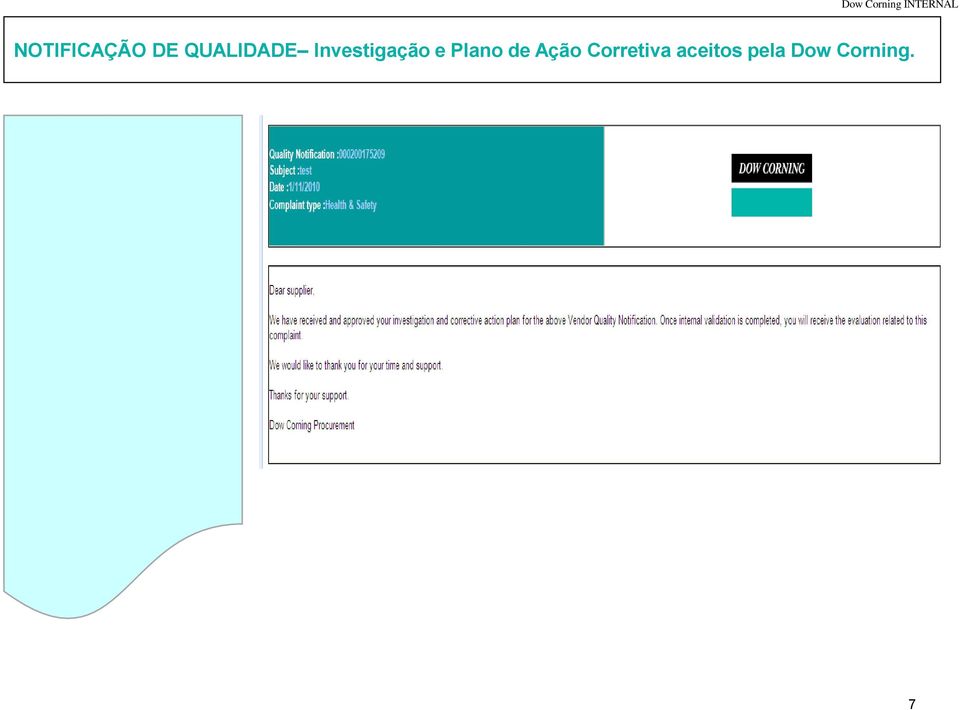 A eficácia do seu plano de ação corretiva será validada pela Dow Corning.