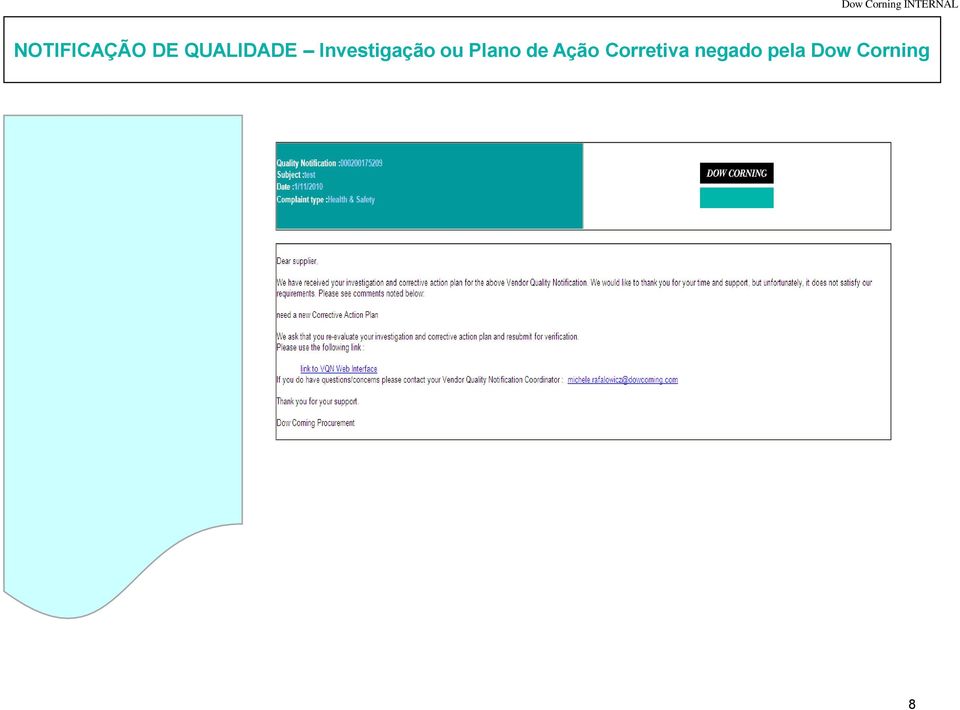 atualizações. Um novo e-mail será enviado comunicando que sua resposta foi rejeitada e o motivo do mesmo ocorrer.