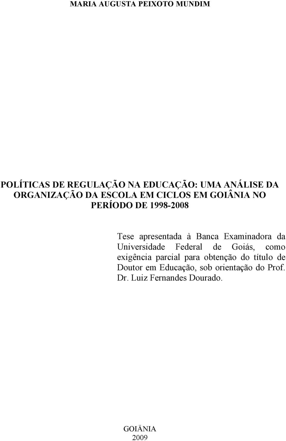 Banca Examinadora da Universidade Federal de Goiás, como exigência parcial para