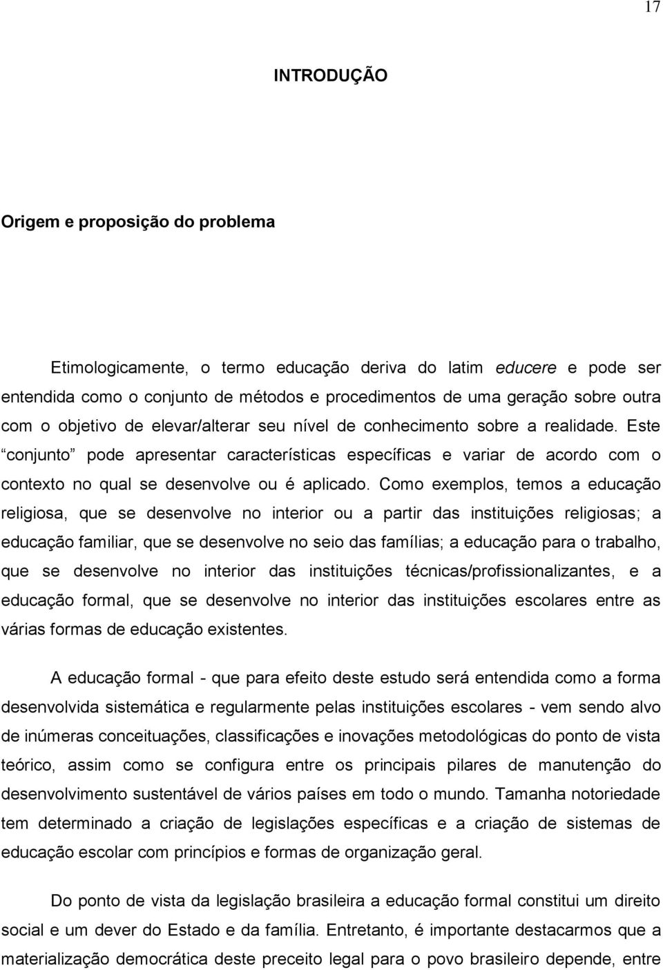 Este conjunto pode apresentar características específicas e variar de acordo com o contexto no qual se desenvolve ou é aplicado.