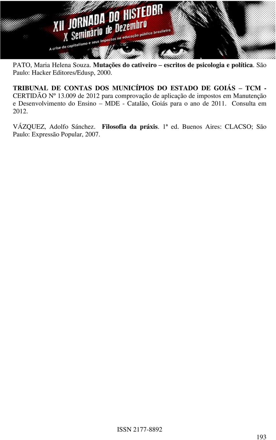 009 de 2012 para comprovação de aplicação de impostos em Manutenção e Desenvolvimento do Ensino MDE - Catalão, Goiás