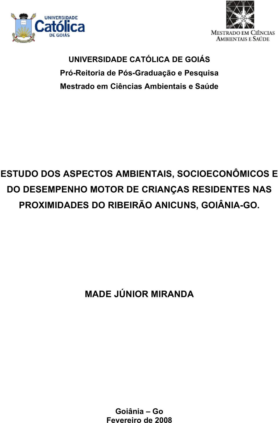 SOCIOECONÔMICOS E DO DESEMPENHO MOTOR DE CRIANÇAS RESIDENTES NAS