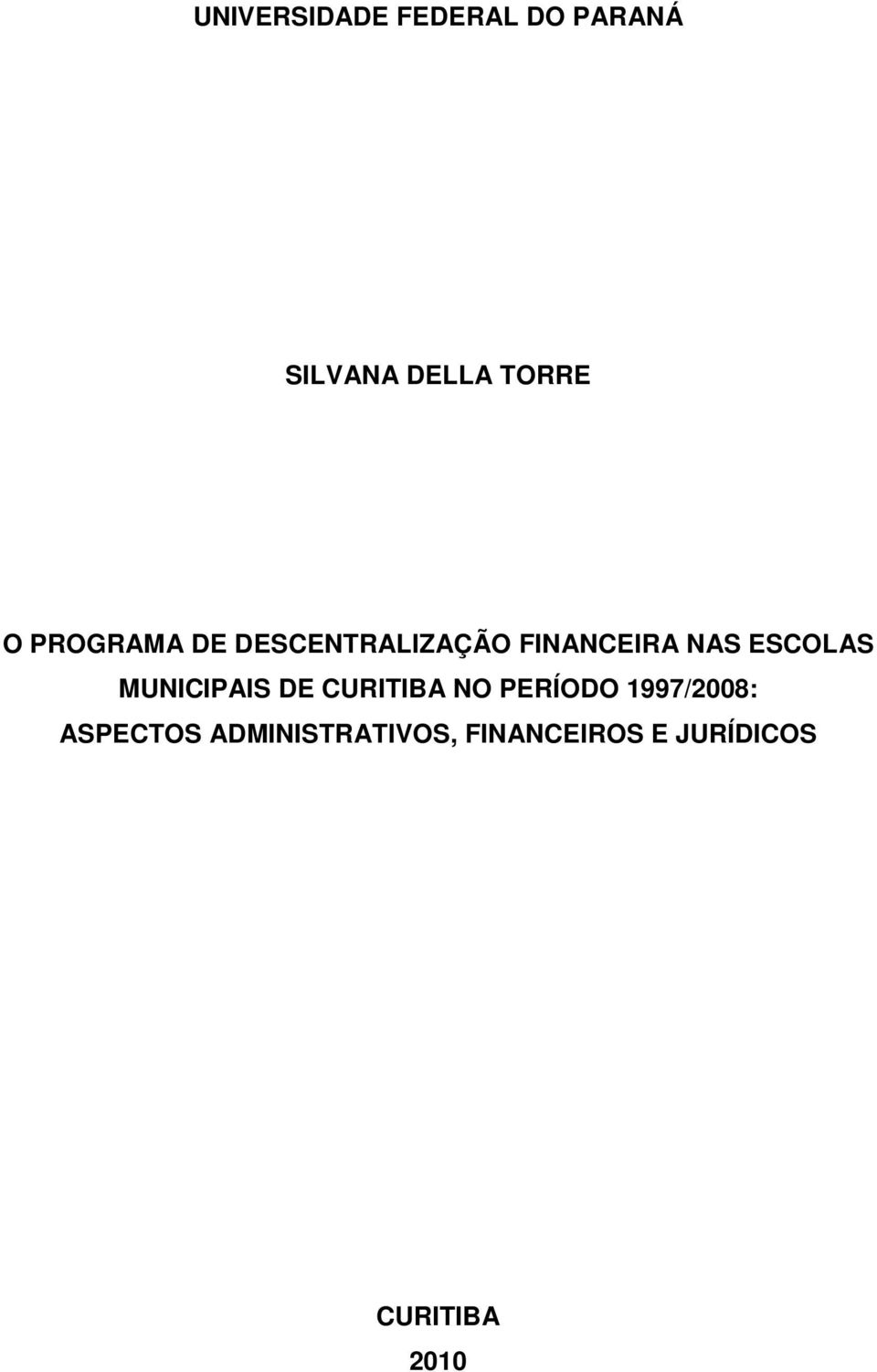 MUNICIPAIS DE CURITIBA NO PERÍODO 1997/2008: ASPECTOS