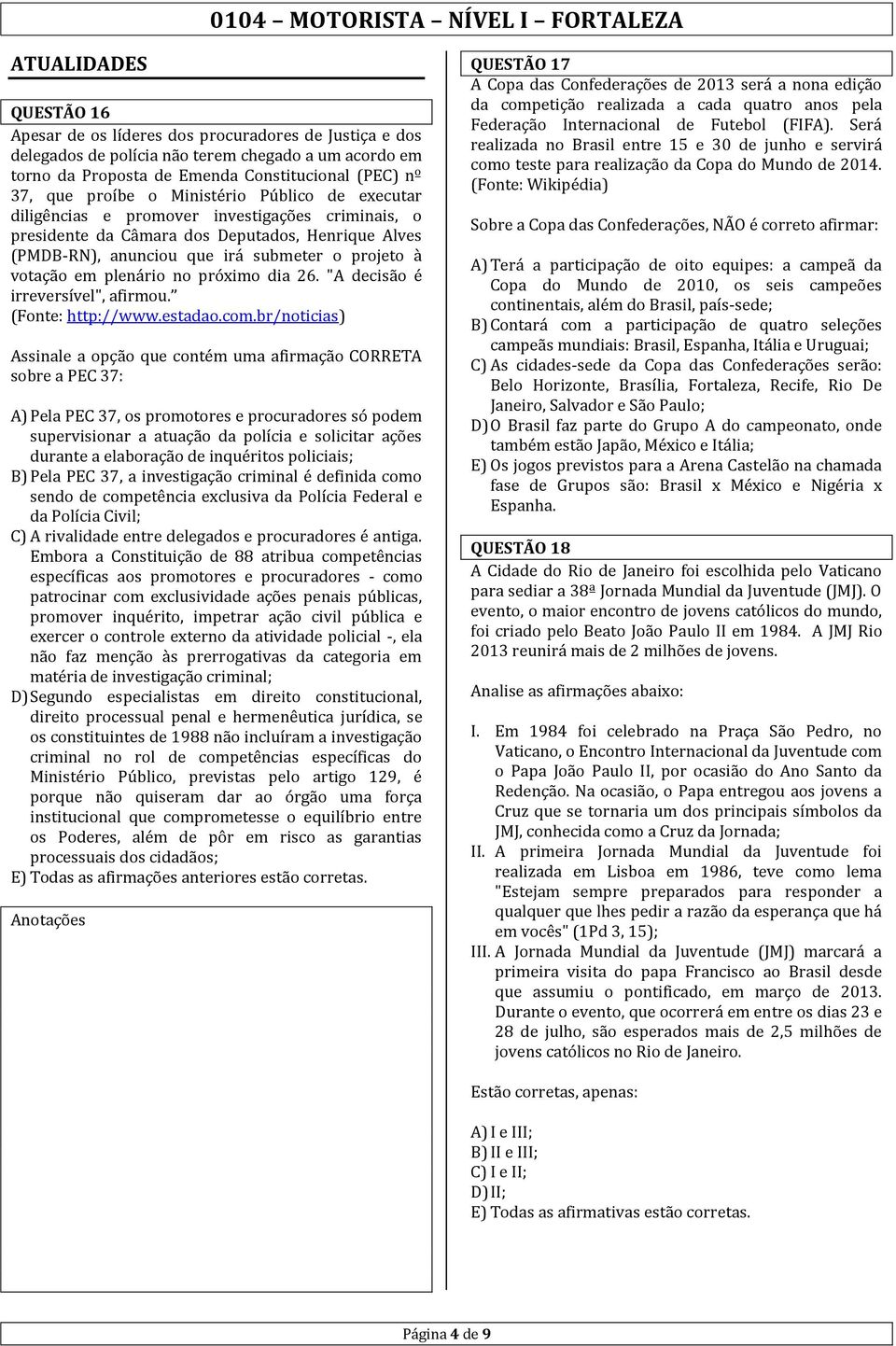 plenário no próximo dia 26. "A decisão é irreversível", afirmou. (Fonte: http://www.estadao.com.