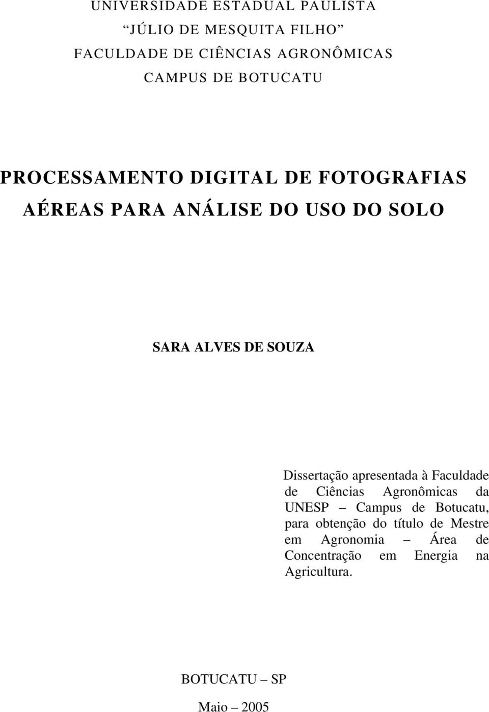 Dissertação apresentada à Faculdade de Ciências Agronômicas da UNESP Campus de Botucatu, para