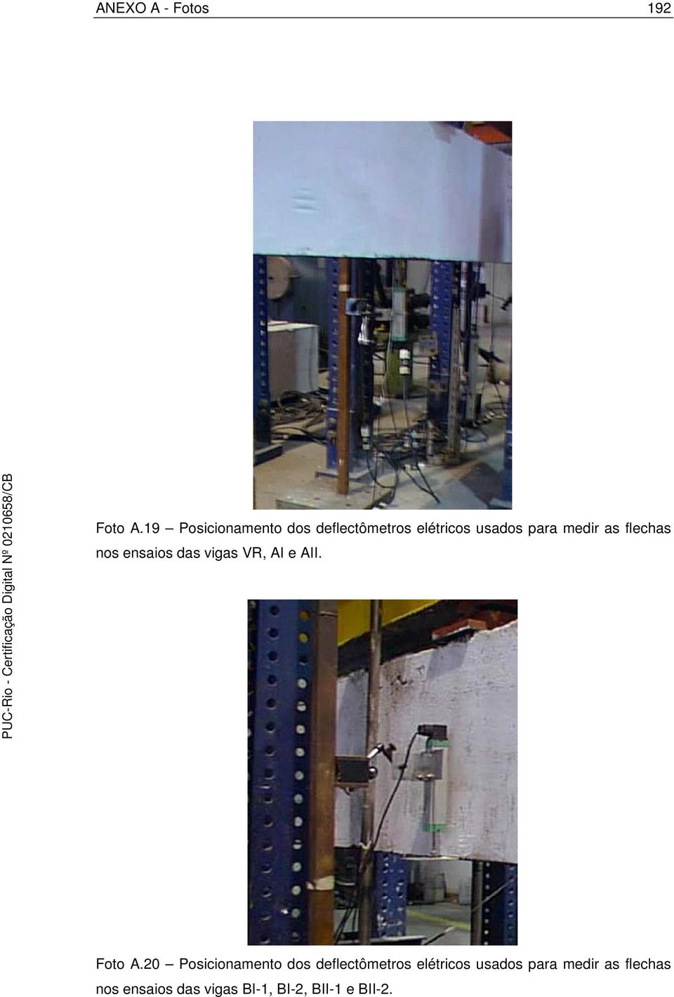 flechas nos ensaios das vigas VR, AI e AII. Foto A.