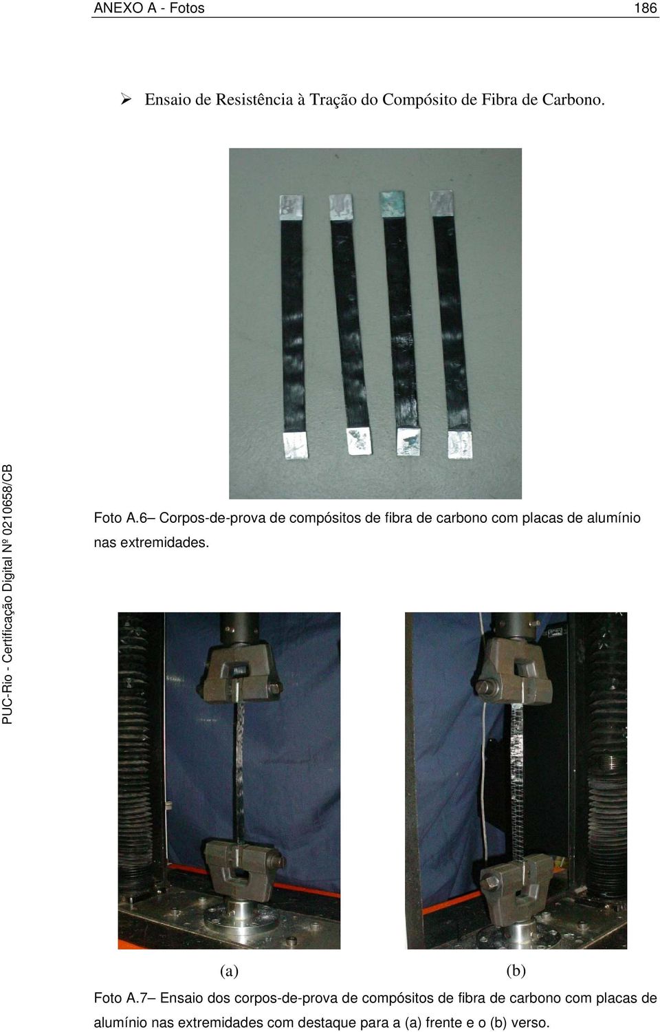 6 Corpos-de-prova de compósitos de fibra de carbono com placas de alumínio nas