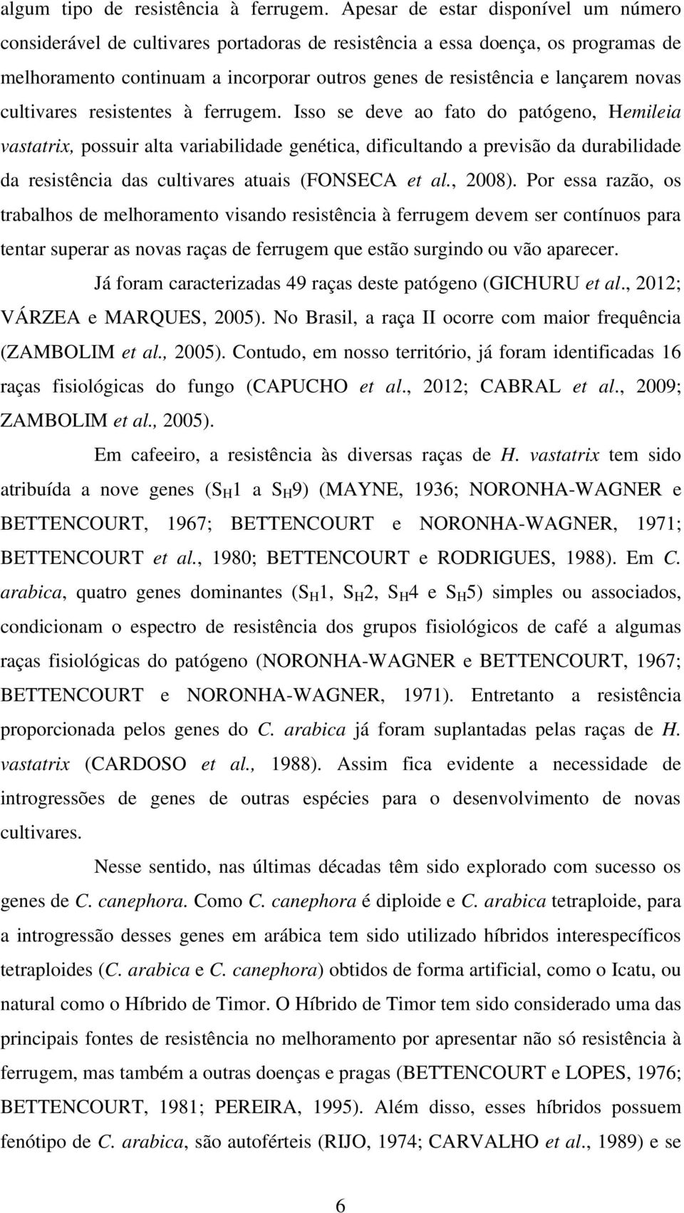 novas cultivares resistentes à ferrugem.