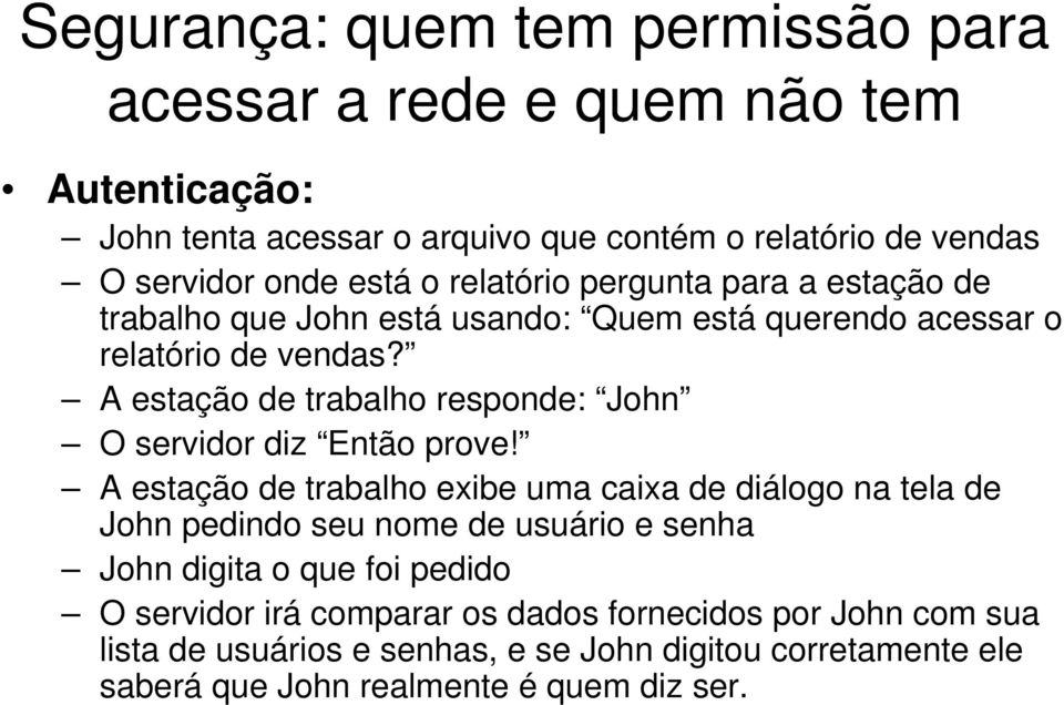 A estação de trabalho responde: John O servidor diz Então prove!