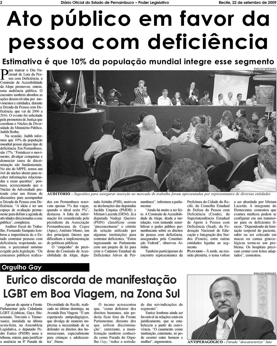 O encontro também abordou as ações desenvolvidas por movimentos e entidades, durante a Década da Pessoa com Deficiência, que vai de 2006 a 2016.