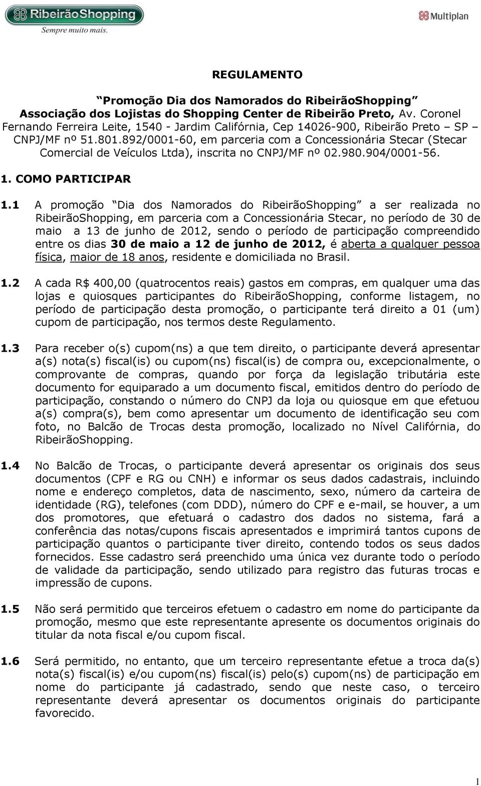 892/0001-60, em parceria com a Concessionária Stecar (Stecar Comercial de Veículos Ltda), inscrita no CNPJ/MF nº 02.980.904/0001-56. 1. COMO PARTICIPAR 1.