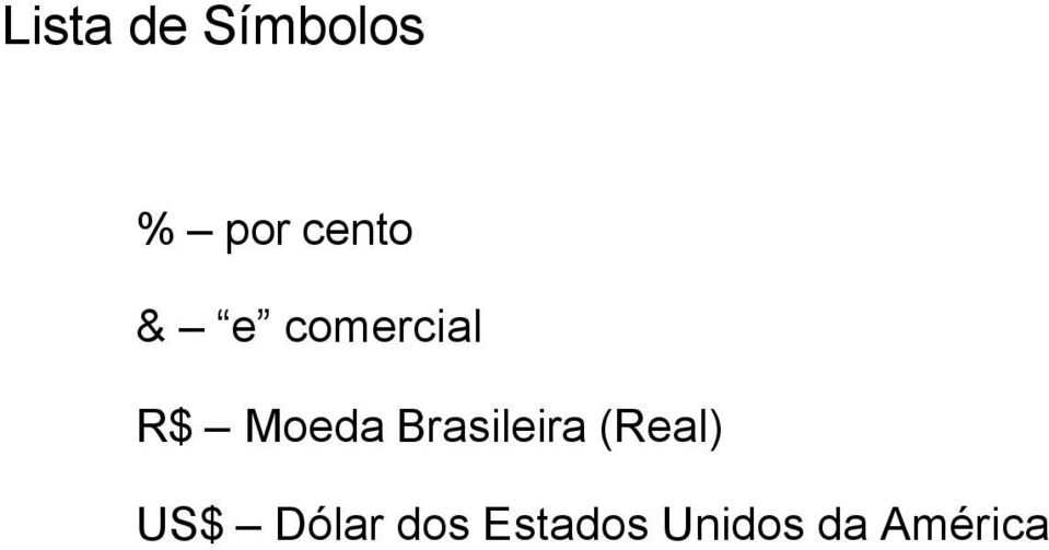 Moeda Brasileira (Real) US$