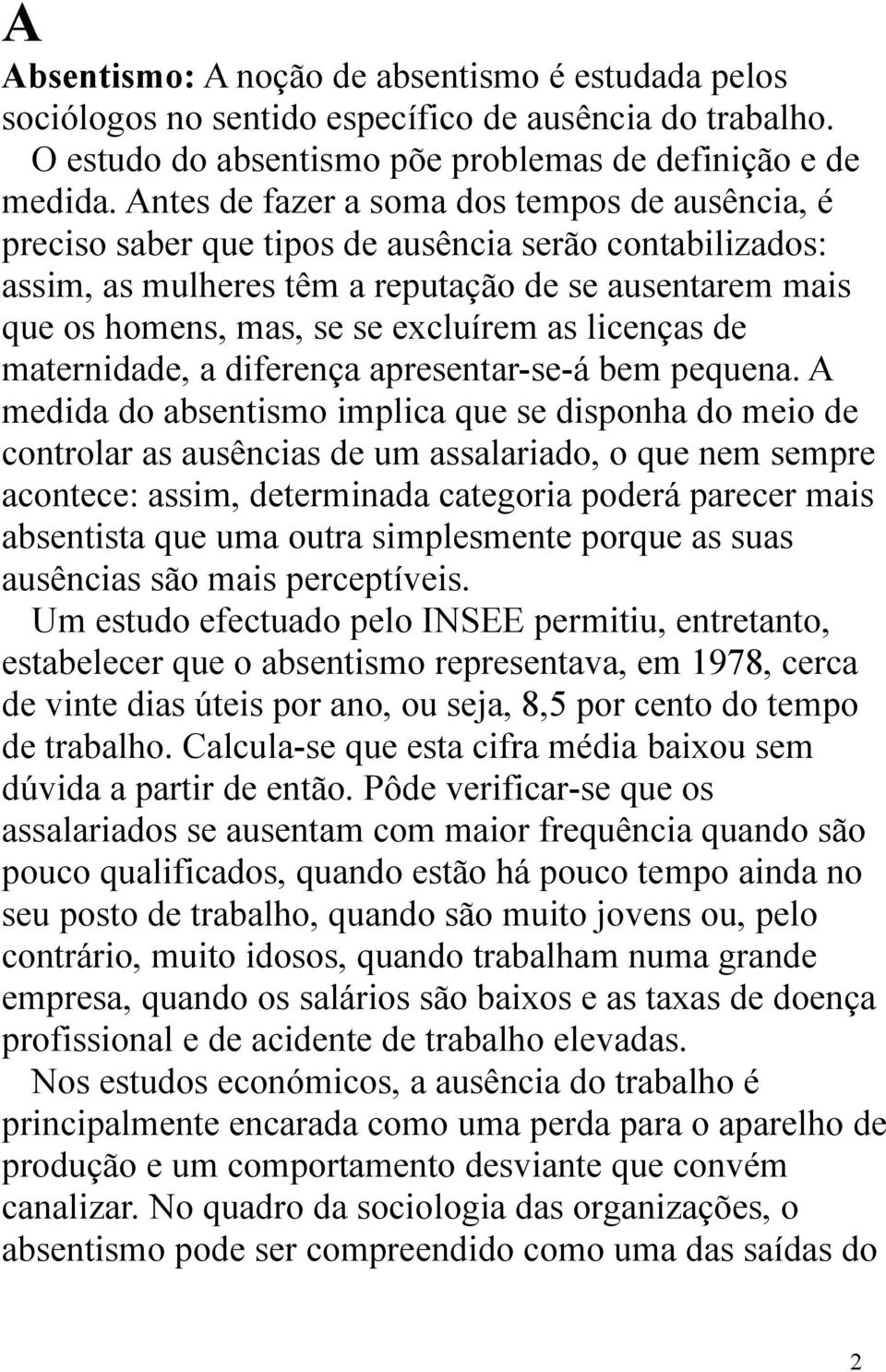 as licenças de maternidade, a diferença apresentar-se-á bem pequena.