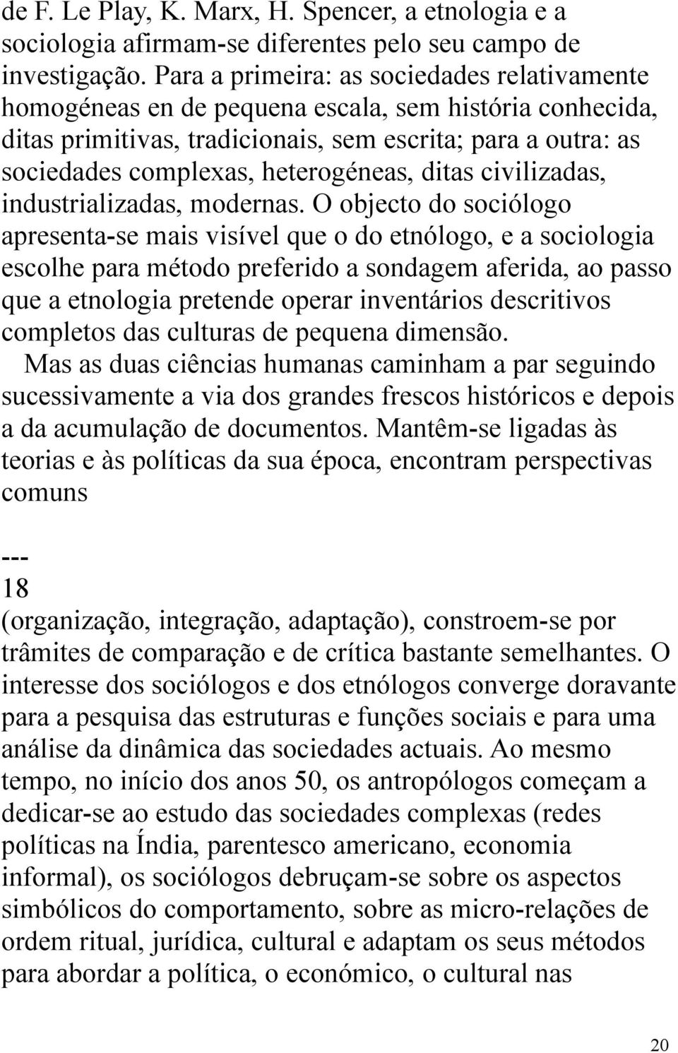 ditas civilizadas, industrializadas, modernas.