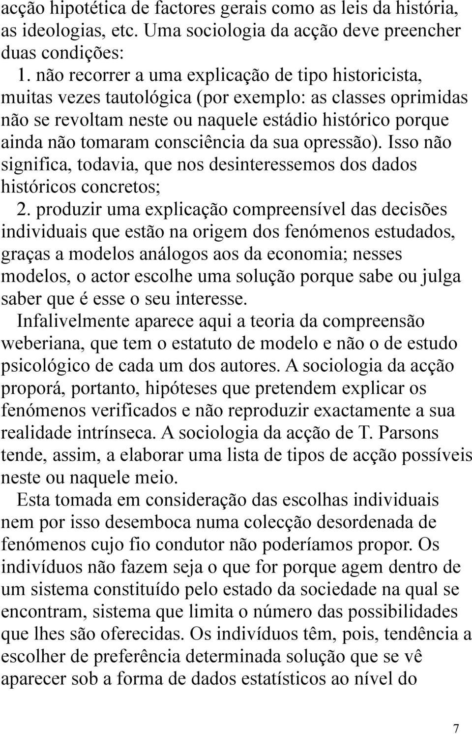 da sua opressão). Isso não significa, todavia, que nos desinteressemos dos dados históricos concretos; 2.