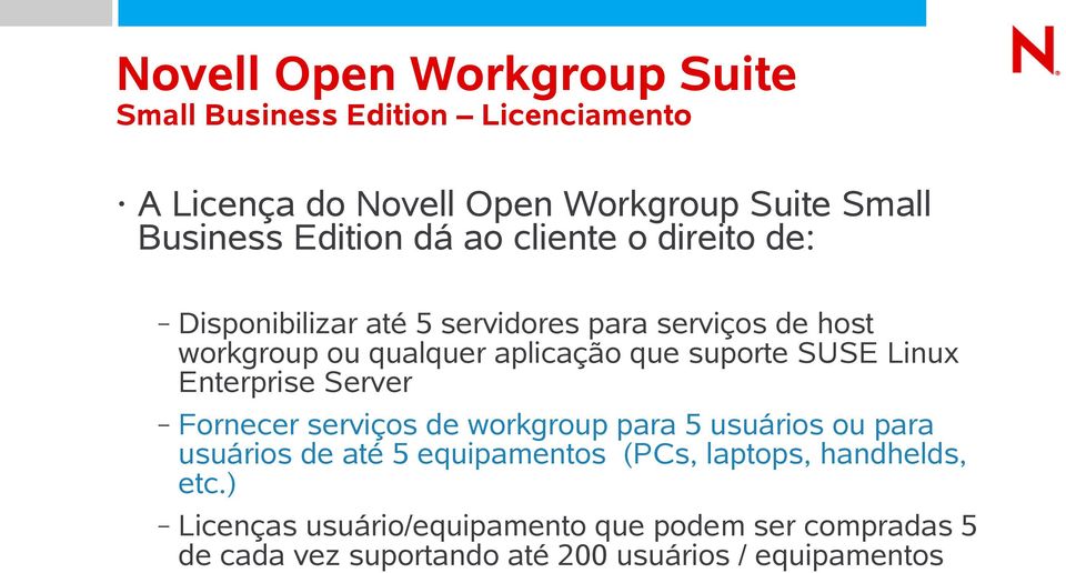 suporte SUSE Linux Enterprise Server Fornecer serviços de workgroup para 5 usuários ou para usuários de até 5 equipamentos