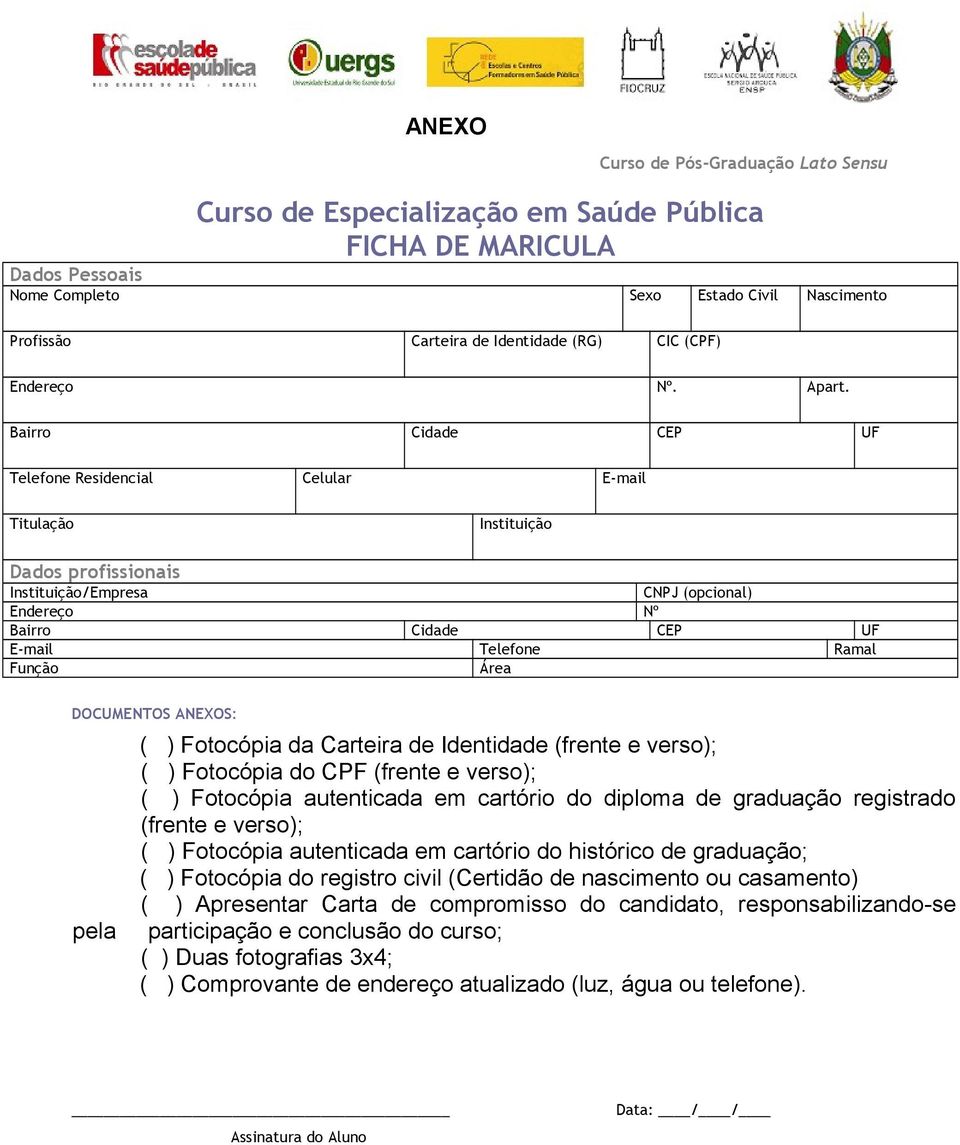 Bairro Cidade CEP UF Telefone Residencial Celular E-mail Titulação Instituição Dados profissionais Instituição/Empresa CNPJ (opcional) Endereço Nº Bairro Cidade CEP UF E-mail Telefone Ramal Função