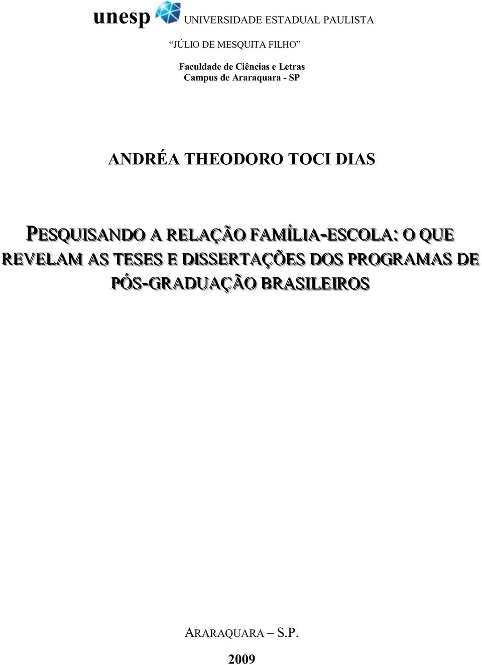 PESQUIISANDO A RELAÇÃO FAMÍÍLIIA-ESCOLA:: O QUE REVELAM AS TESES E