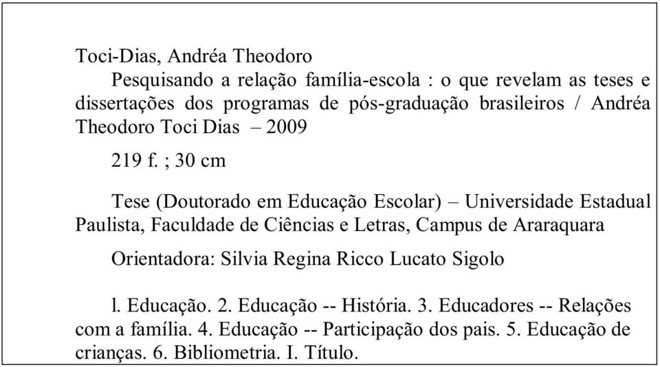 ; 30 cm Tese (Doutorado em Educação Escolar) Universidade Estadual Paulista, Faculdade de Ciências e Letras, Campus de Araraquara