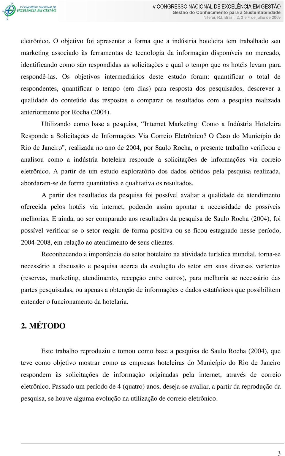 respondidas as solicitações e qual o tempo que os hotéis levam para respondê-las.