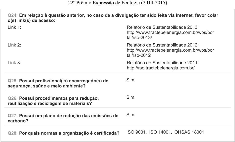 tractebelenergia.com.br/ Q25: Possui profissional(is) encarregado(s) de segurança, saúde e meio ambiente?