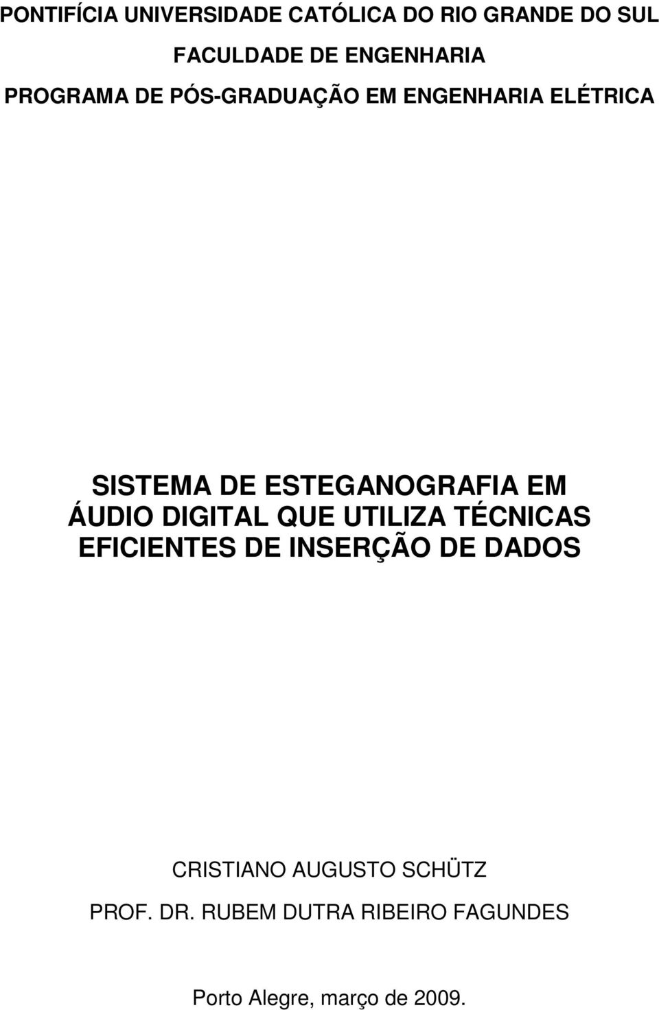 ÁUDIO DIGITAL QUE UTILIZA TÉCNICAS EFICIENTES DE INSERÇÃO DE DADOS CRISTIANO