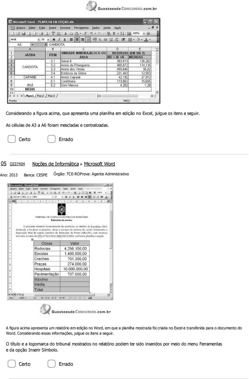 edição no Word, em que a planilha mostrada foi criada no Excel e transferida para o documento do Word.