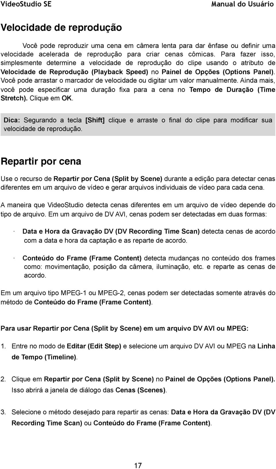 Você pode arrastar o marcador de velocidade ou digitar um valor manualmente. Ainda mais, você pode especificar uma duração fixa para a cena no Tempo de Duração (Time Stretch). Clique em OK.