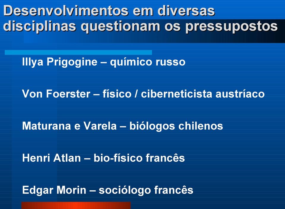 físico / ciberneticista austríaco Maturana e Varela biólogos