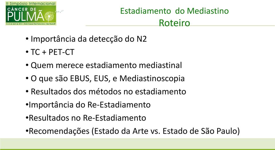 Resultados dos métodos no estadiamento Importância do Re-Estadiamento