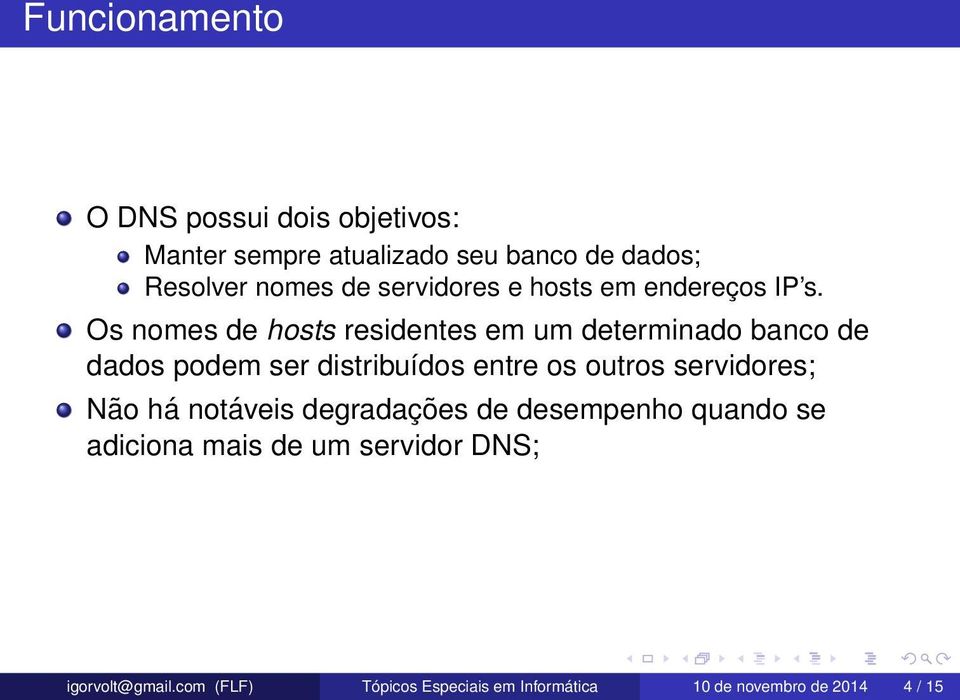 Os nomes de hosts residentes em um determinado banco de dados podem ser distribuídos entre os outros