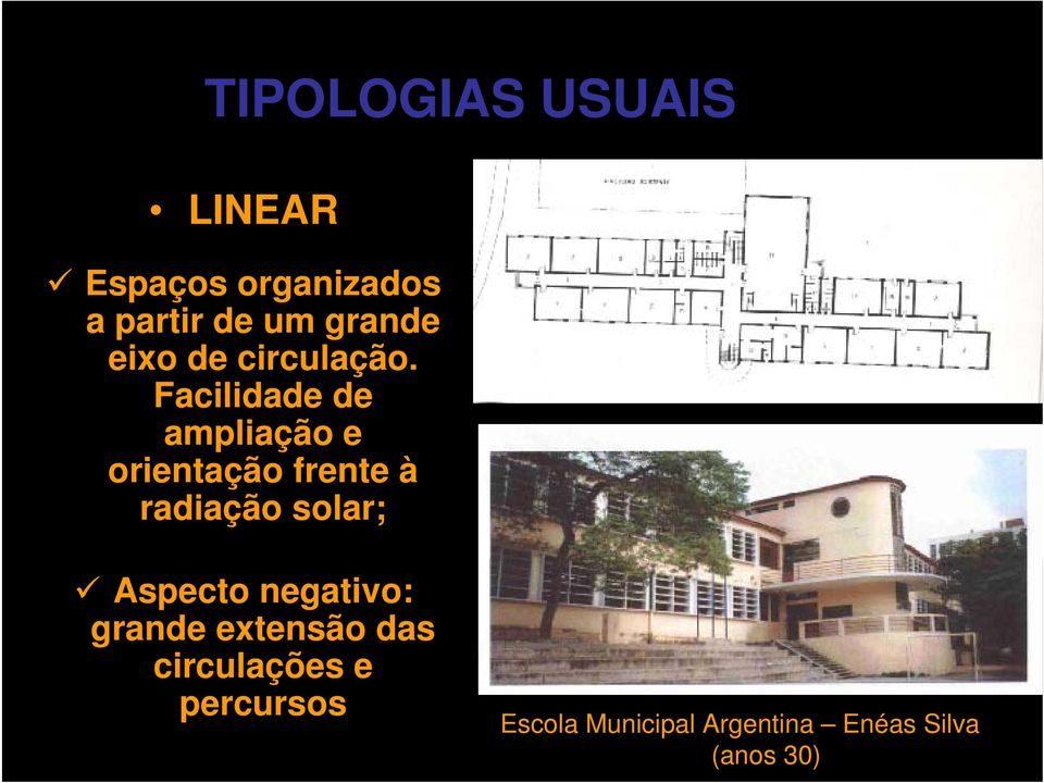 Facilidade de ampliação e orientação frente à radiação solar;