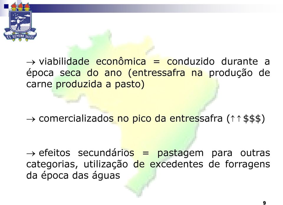 no pico da entressafra ( $$$) efeitos secundários = pastagem para