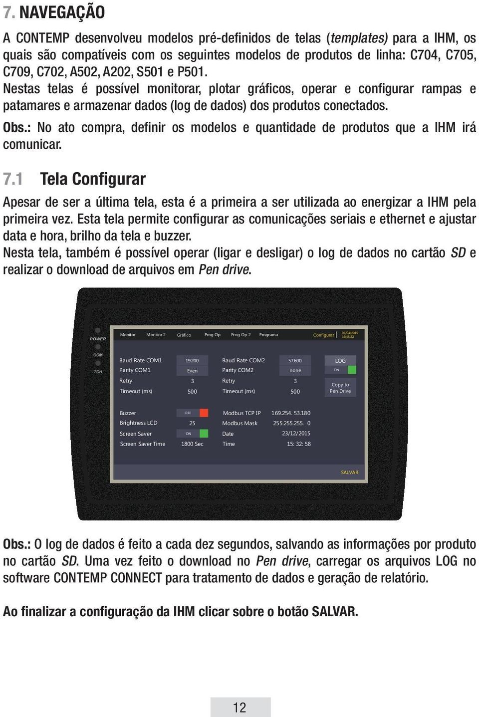 : No ato compra, definir os modelos e quantidade de produtos que a IHM irá comunicar. 7.