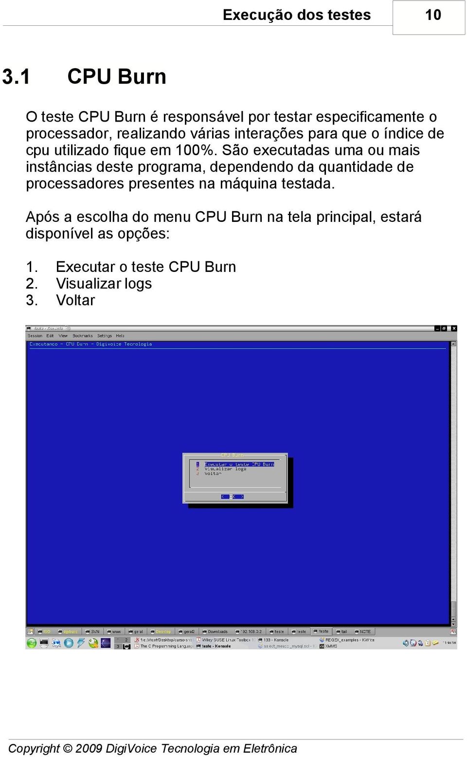 que o índice de cpu utilizado fique em 100%.