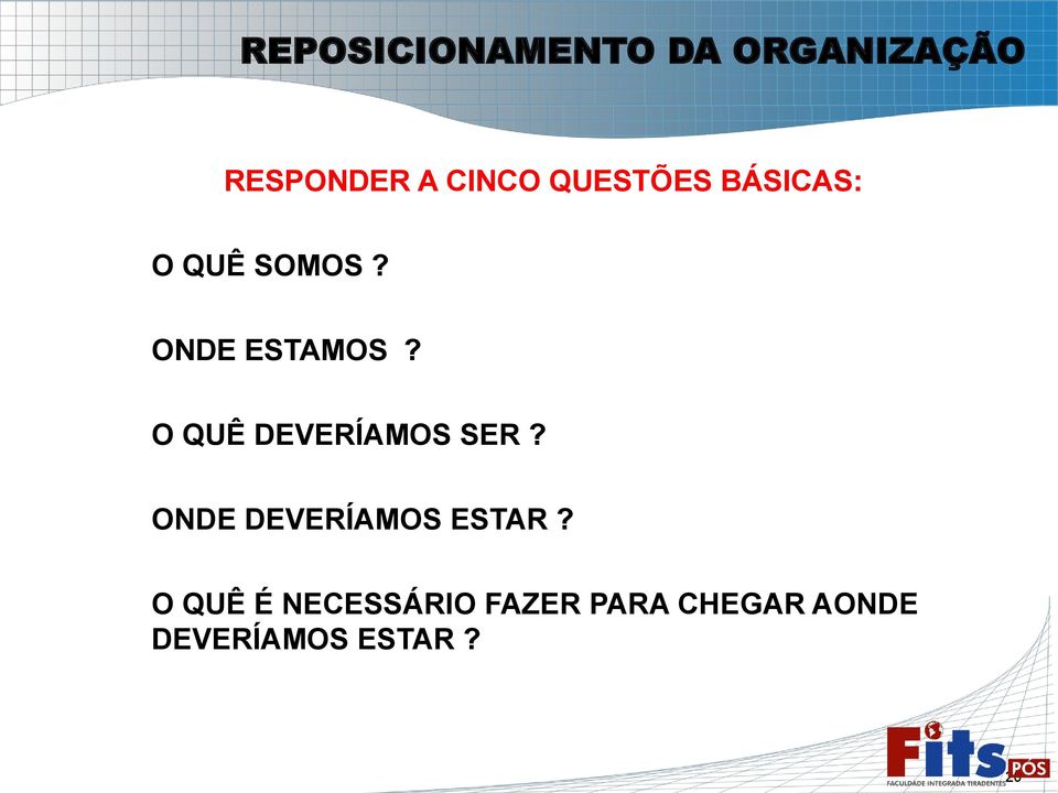 O QUÊ DEVERÍAMOS SER? ONDE DEVERÍAMOS ESTAR?